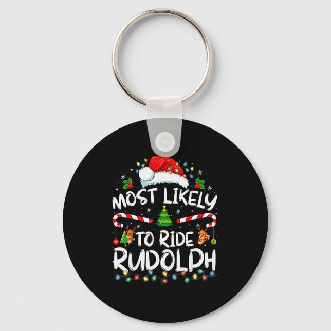 Most Likely To Ride Rudolph Funny Christmas Holida Keychain (Front)