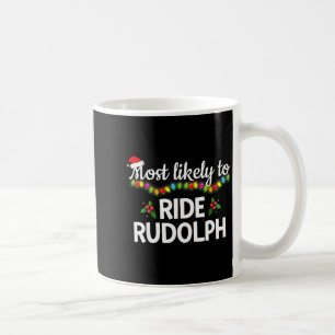 Most Likely To Ride Rudolph Funny Family Matching Coffee Mug