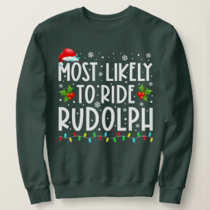 Most likely to Ride Rudolph Lover Funny Christmas Sweatshirt