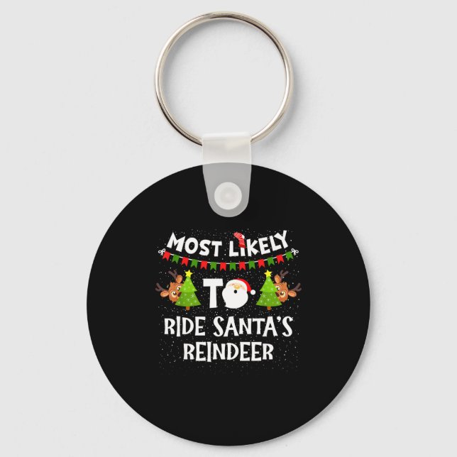 Most Likely To Ride Santas Reindeer Family Funny C Keychain (Front)