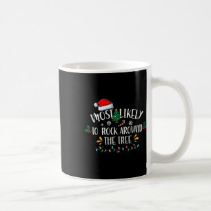 Most Likely To Rock Around The Tree Family Christm Coffee Mug