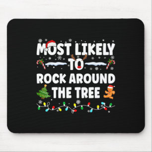 Most Likely To Rock Around The Tree Mouse Pad