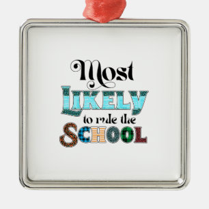 Most Likely To Rule The School Metal Ornament