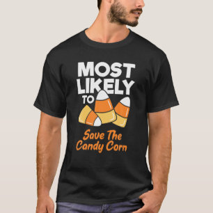 Most Likely To Save The Candy Corn Kids Adults Hal T-Shirt