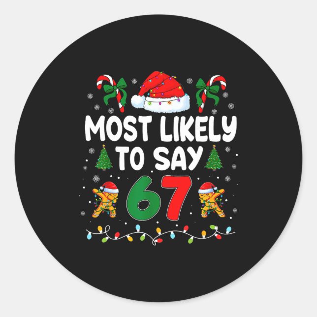 Most Likely To Say 67 Gen Alpha Slang Funny Xmas S Classic Round Sticker (Front)
