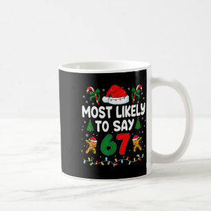 Most Likely To Say 67 Gen Alpha Slang Funny Xmas S Coffee Mug
