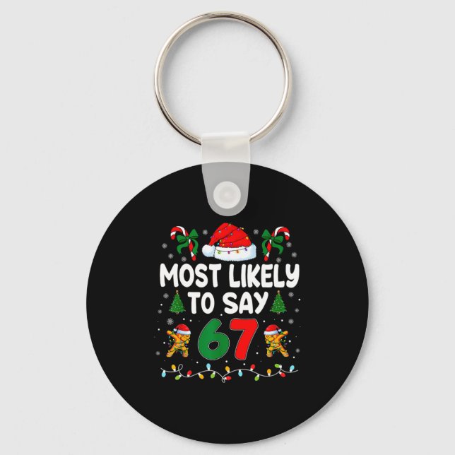 Most Likely To Say 67 Gen Alpha Slang Funny Xmas S Keychain (Front)