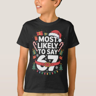 Most likely to say 67 Kids Shirt Funny