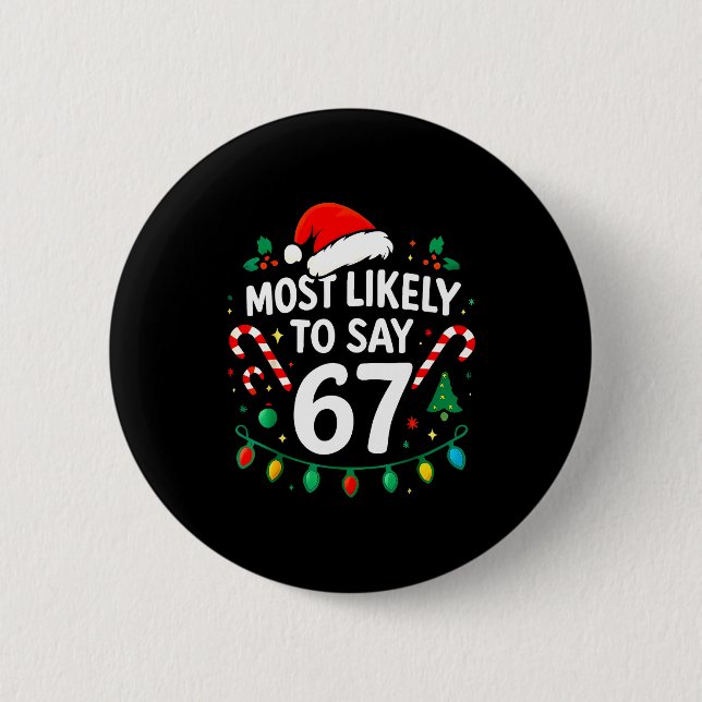 Most Likely To Say 67 Meme Six Seven Santa Christm 2 Inch Round Button (Front)