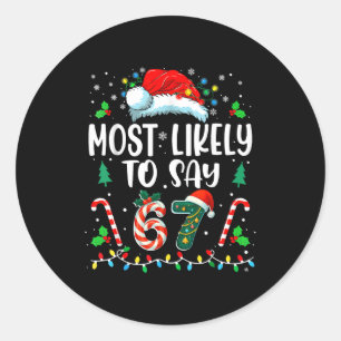 Most Likely To Say 67 Meme Six Seven Santa Christm Classic Round Sticker