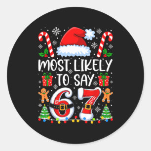 Most Likely To Say 67 Meme Six Seven Santa Christm Classic Round Sticker