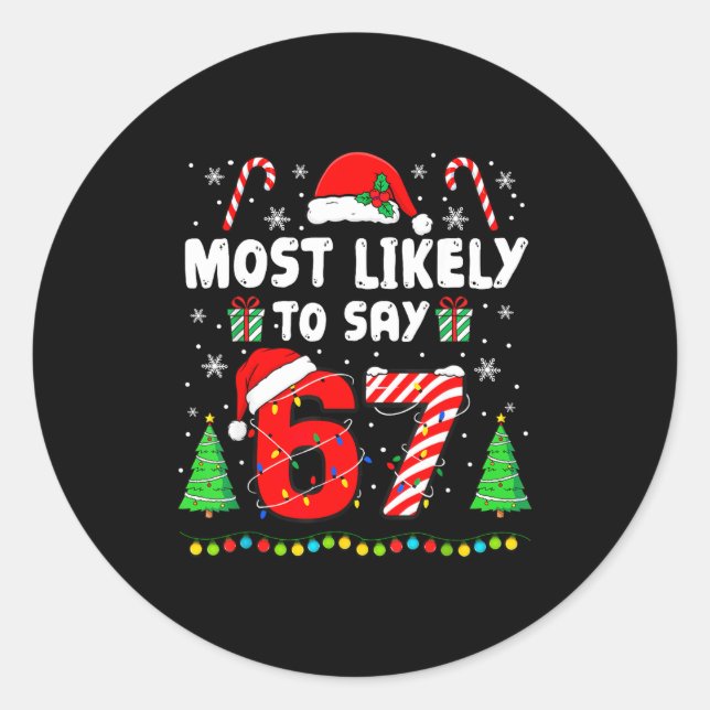 Most Likely To Say 67 Meme Six Seven Santa Christm Classic Round Sticker (Front)