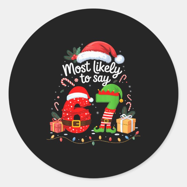 Most Likely To Say 67 Meme Six Seven Santa Christm Classic Round Sticker (Front)