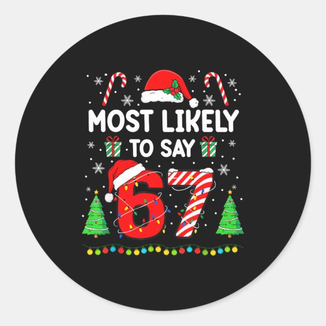 Most Likely To Say 67 Meme Six Seven Santa Christm Classic Round Sticker (Front)