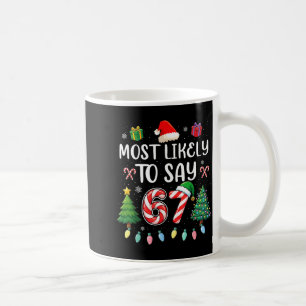 Most Likely To Say 67 Meme Six Seven Santa Christm Coffee Mug
