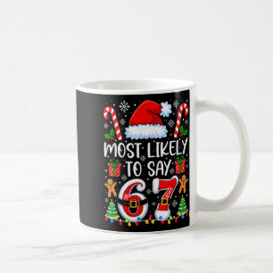 Most Likely To Say 67 Meme Six Seven Santa Christm Coffee Mug