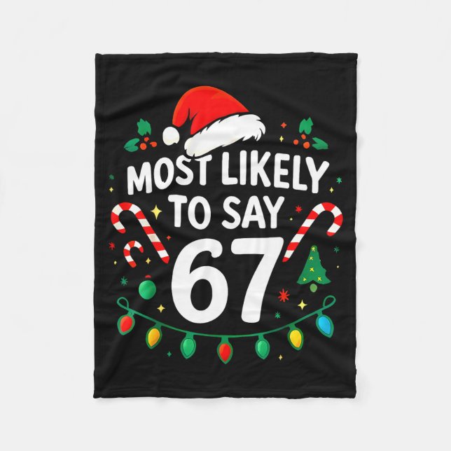 Most Likely To Say 67 Meme Six Seven Santa Christm Fleece Blanket (Front)