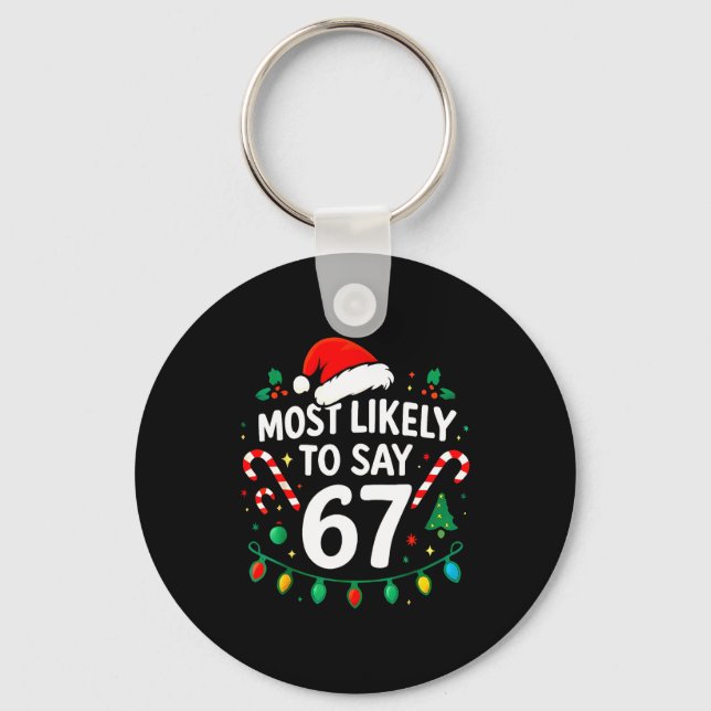 Most Likely To Say 67 Meme Six Seven Santa Christm Keychain (Front)