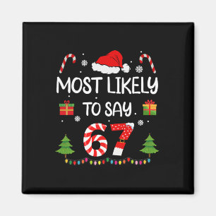 Most Likely To Say 67 Meme Six Seven Santa Christm Magnet
