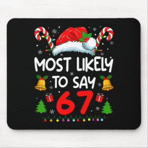 Most Likely To Say 67 Meme Six Seven Santa Christm Mouse Pad