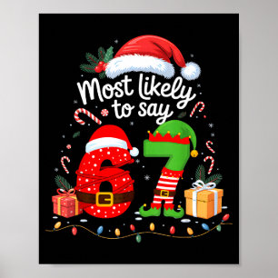 Most Likely To Say 67 Meme Six Seven Santa Christm Poster
