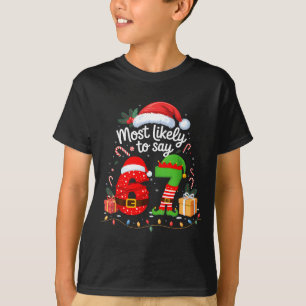 Most Likely To Say 67 Meme Six Seven Santa Christm T-Shirt