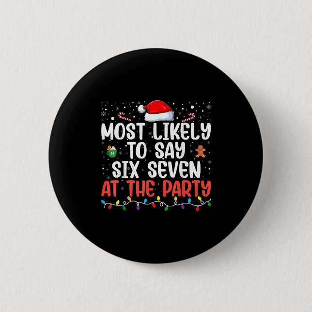 Most Likely To Say 67 Six Seven Funny 67 Christmas 2 Inch Round Button (Front)