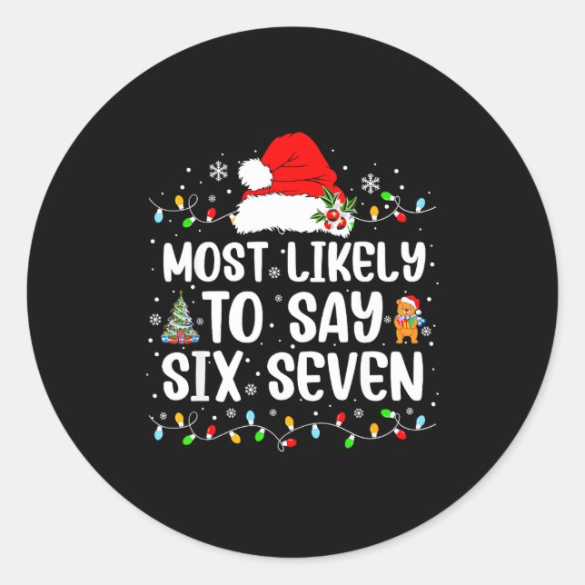 Most Likely To Say 67 Six Seven Funny 67 Christmas Classic Round Sticker (Front)