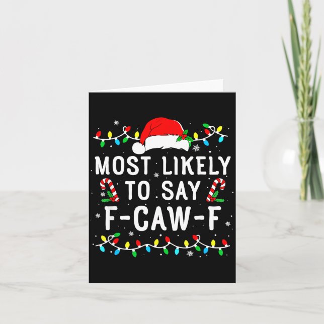 Most Likely To Say F-caw-f Meme Santa Christmas Fa Card (Front)