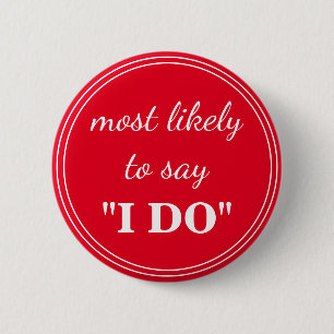 Most likely to say "I DO" 2 Inch Round Button