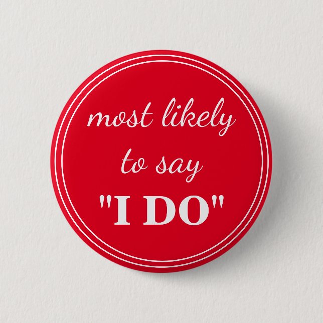 Most likely to say "I DO" 2 Inch Round Button (Front)