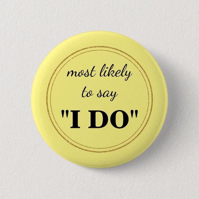 Most likely to say "I DO" 2 Inch Round Button (Front)