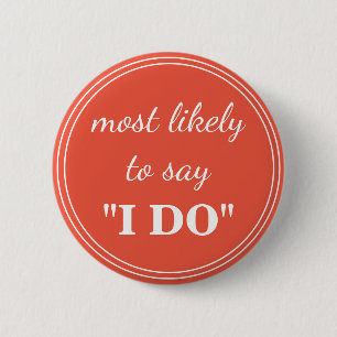 Most likely to say "I DO" 2 Inch Round Button