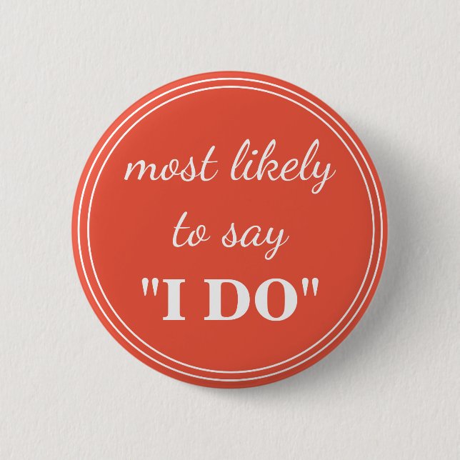 Most likely to say "I DO" 2 Inch Round Button (Front)