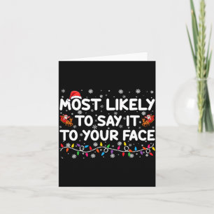 Most Likely To Say It To Your Face Funny Christmas Card