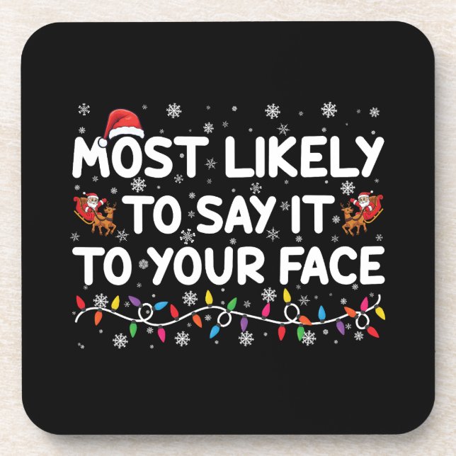 Most Likely To Say It To Your Face Funny Christmas Coaster (Front)