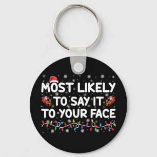 Most Likely To Say It To Your Face Funny Christmas Keychain