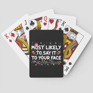 Most Likely To Say It To Your Face Funny Christmas Playing Cards