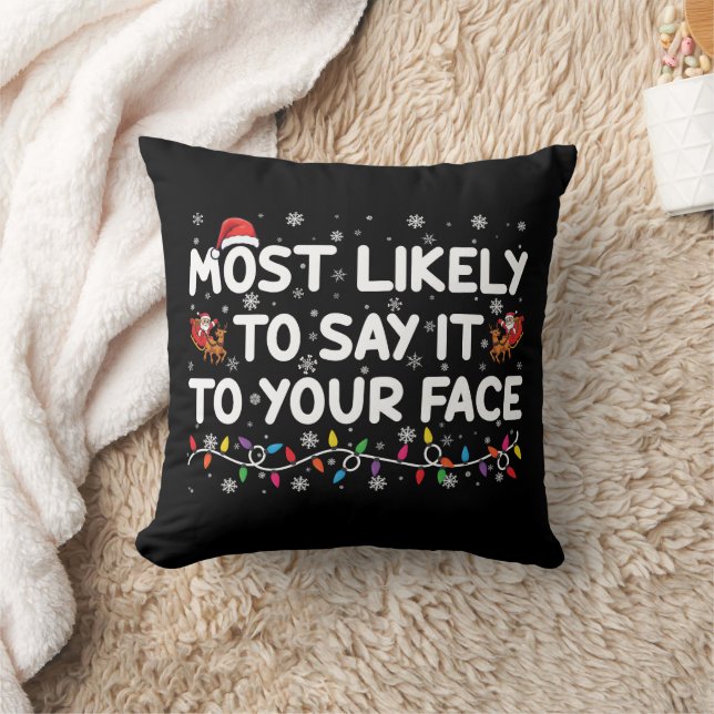 Most Likely To Say It To Your Face Funny Christmas Throw Pillow (Blanket)