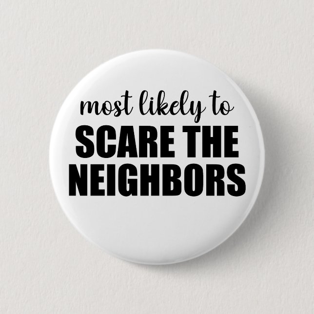 Most Likely To Scare The Neighbours Funny Hallowee 2 Inch Round Button (Front)
