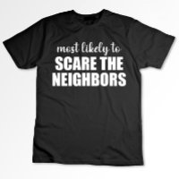 Most Likely To Scare The Neighbours Funny Hallowee