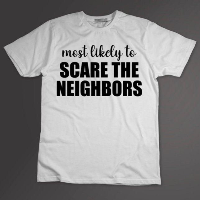 Most Likely To Scare The Neighbours Funny Hallowee T-Shirt (Creator Uploaded)