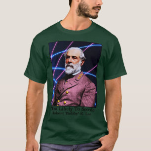 Most Likely To Secede Robert Bobby E Lee T-Shirt