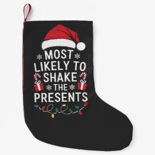 Most Likely To Shake The Presents Christmas Small Christmas Stocking
