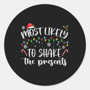 Most Likely To Shake The Presents Classic Round Sticker