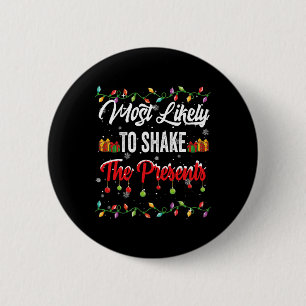 Most Likely To Shake The Presents Family Matching 2 Inch Round Button