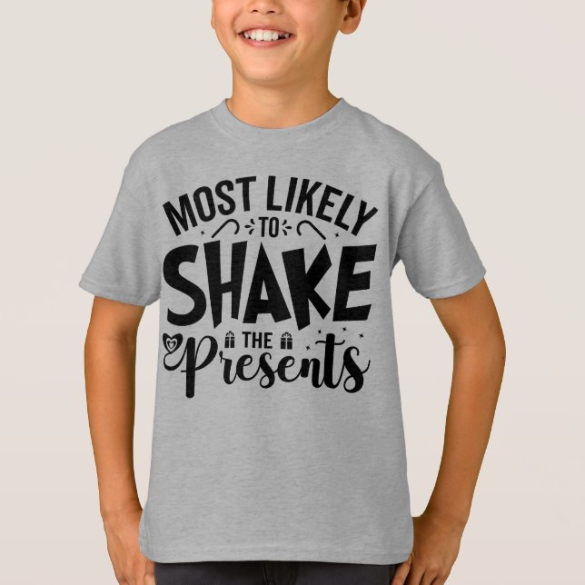 Most Likely to Shake the Presents T-Shirt (Front)