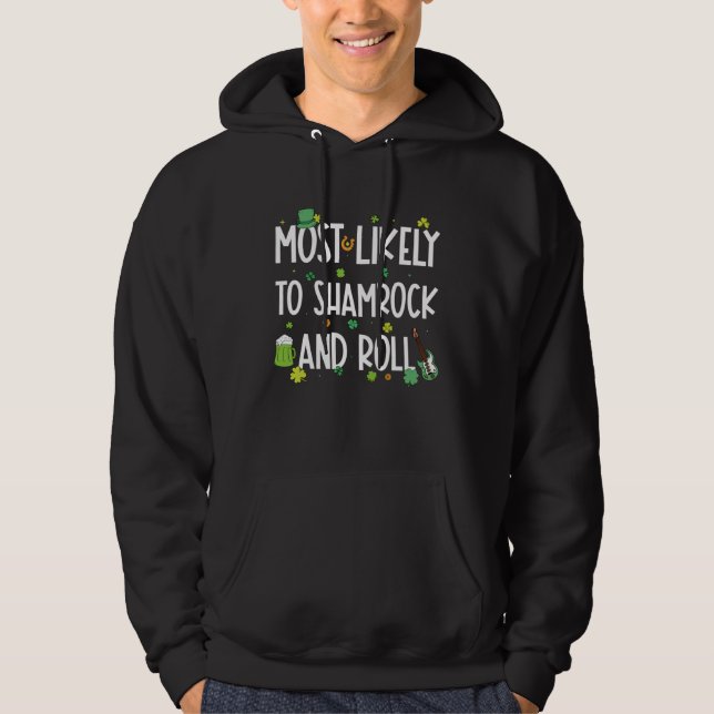 Most Likely To Shamrock And Roll  St Patrick s Day Hoodie (Front)