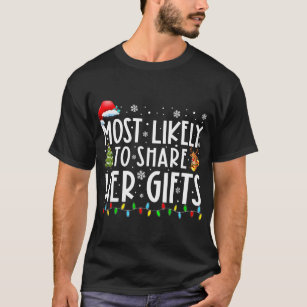 Most Likely To Share Her Gifts Funny Family T-Shirt
