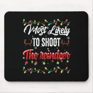 Most Likely To Shoot Reindeer Family Matching Pjs  Mouse Pad